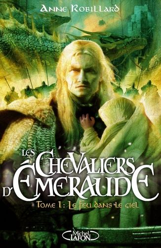 Robillard Anne - Le feu dans le ciel - Les Chevaliers d'Émeraude T1 Les-chevaliers-d-emeraude-1